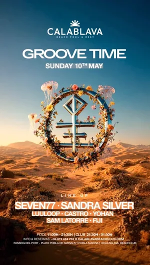 Groove Time en CalaBlava Beach Pool & Rest, Platja de la Pobla de Farnals, Valencia. 10 de mayo de 2026. Line up: SEVEN77, Sandra Silver, LUULOOP, Castro, Yohan, Sam Latorre y Fiji