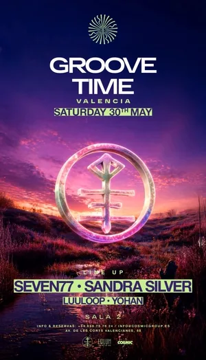 Groove Time Valencia en Sala 2, Valencia. 30 de mayo de 2026. Line up: SEVEN77, Sandra Silver, LUULOOP y Yohan