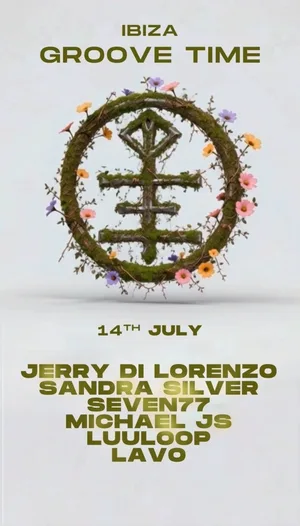 Ibiza Groove Time en Ibiza. 14 de julio de 2026. Line up: Jerry Di Lorenzo, Sandra Silver, SEVEN77, Michael JS, LUULOOP y Lavo
